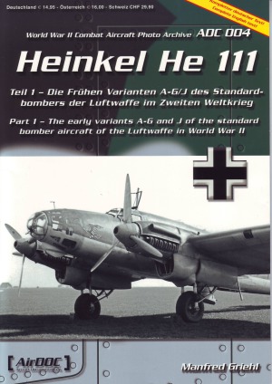 Heinkel He-111 The Early Variants A-G and J (WW2 Combat Aircraft Photo Archive 004)