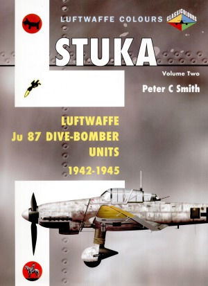 Stuka: Luftwaffe Ju 87 Dive-Bomber Units 1942-1945