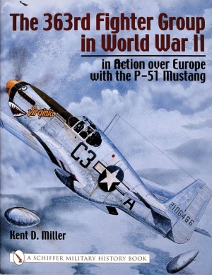 The 363rd Fighter Group in World War II:  in Action over Europe with the P-51 Mustang