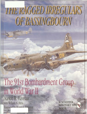 The Ragged Irregulars of Bassingbourn: The 91st Bombardment Group in World War II