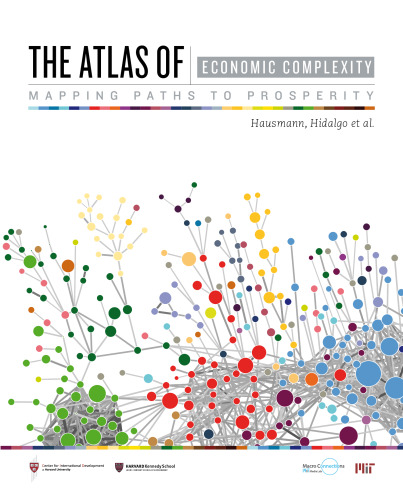 The atlas of economic complexity : mapping paths to prosperity