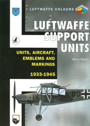 Luftwaffe Support Units: Units, Aircraft, Emblems and Markings, 1933-1945