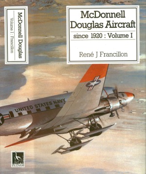 McDonnell Douglas Aircraft since 1920  Volume I