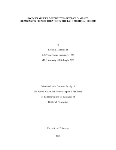 Jacques Milet’s Destruction de Troie la Grant: reassessing French theatre in the late medieval period [PhD diss.]