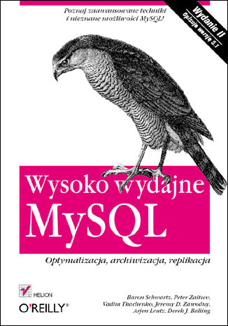 Wysoko wydajne MySQL. Optymalizacja, archiwizacja, replikacja