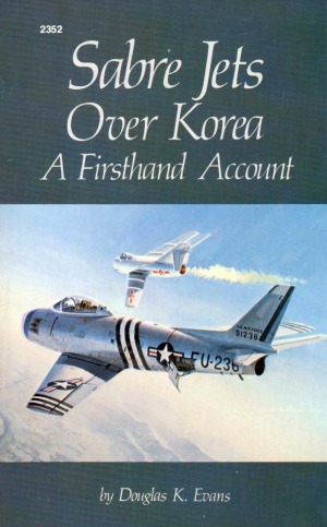 Sabre Jets Over Korea.  A Firsthand Account