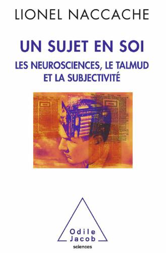 Un sujet en soi : les neurosciences, le Talmud et la subjectivité