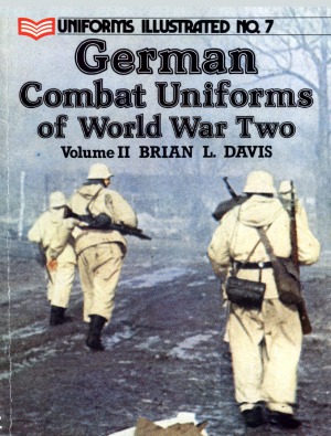 German Combat Uniforms in World War Two Volume II (Uniforms Illustrated 7)