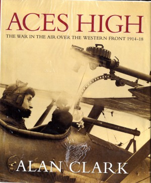 Aces High.  The War in the Air over the Western Front  1914-1918