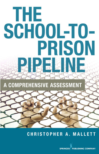 The school-to-prison pipeline : a comprehensive assessment