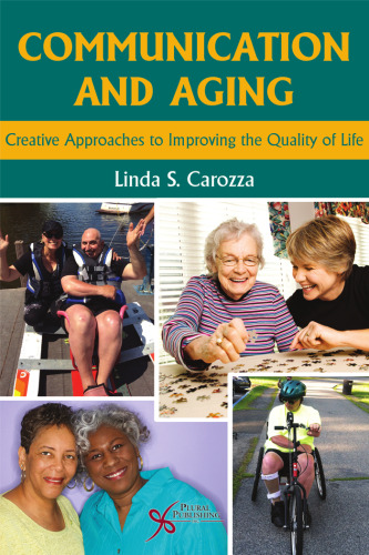 Communication and aging : creative approaches to improving the quality of life