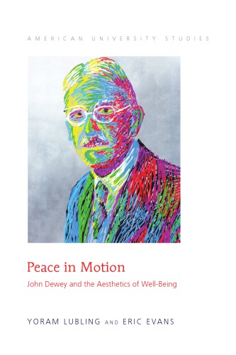 Peace in motion : John Dewey and the aesthetics of well-being