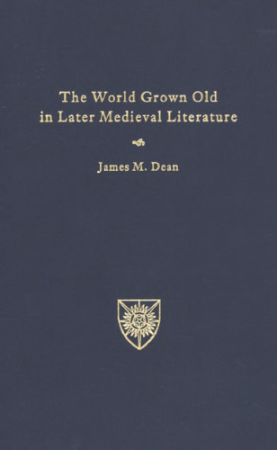 The World Grown Old in Later Medieval Literature