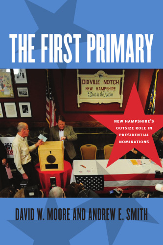 The First Primary: New Hampshire’s Outsize Role in Presidential Nominations