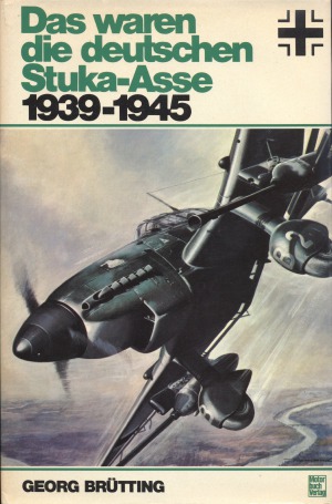 Das waren die deutschen Stuka-Asse, 1939-1945