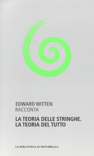 Capire la scienza. La teoria delle stringhe. La teoria del tutto