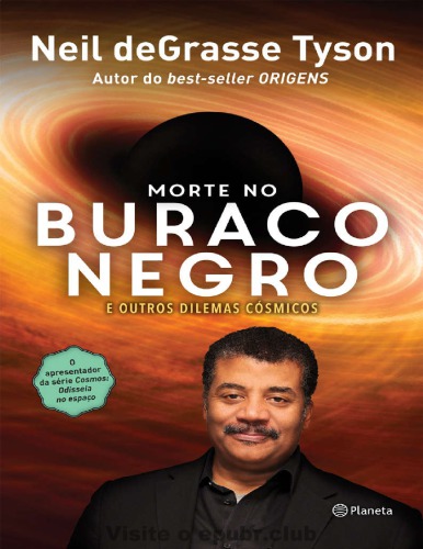 Morte No Buraco Negro: E outros Dilemas Cósmicos