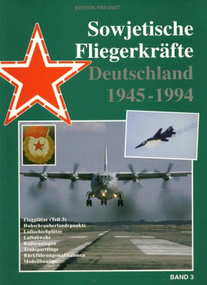 Sowjetische Fliegerkräfte Deutschland 1945-1994 (Band 3)