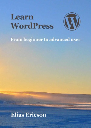 Learn WordPress.  From beginner to advanced user