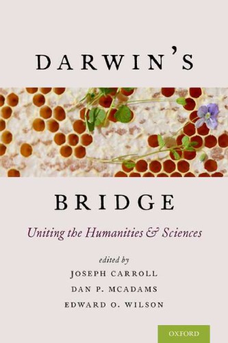 Darwin’s Bridge: Uniting the Humanities and Sciences