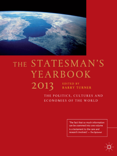 The Statesman’s Yearbook: The Politics, Cultures and Economies of the World 2013