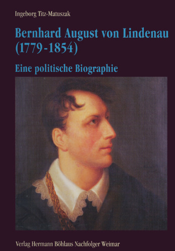 Bernhard August von Lindenau (1779–1854): „Feind der Reaction und der Revolution“