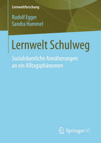 Lernwelt Schulweg: Sozialräumliche Annäherungen an ein Alltagsphänomen