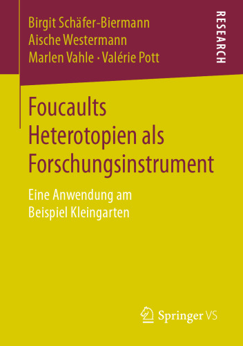 Foucaults Heterotopien als Forschungsinstrument: Eine Anwendung am Beispiel Kleingarten