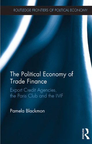 The political economy of trade finance: export credit agencies, the Paris Club and the IMF