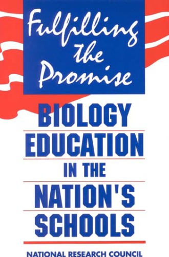 Fulfilling the promise : biology education in the nation’s schools