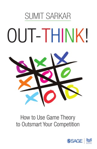 Out-think! : how to use game theory to outsmart your competition