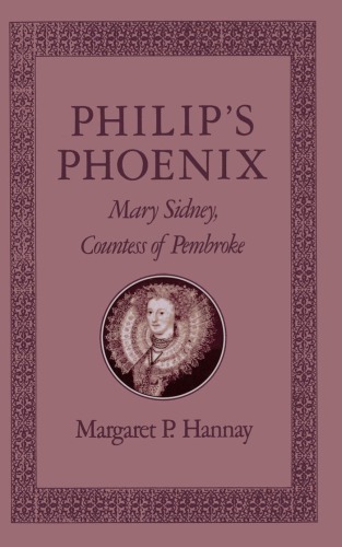 Philip’s Phoenix : Mary Sidney, countess of Pembroke