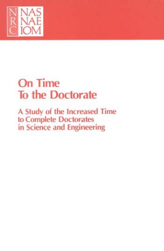 On time to the doctorate : a study of the lengthening time to completion for doctorates in science and engineering