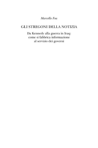 Gli stregoni della notizia. Da Kennedy alla guerra in Iraq: come si fabbrica informazione al servizio dei governi