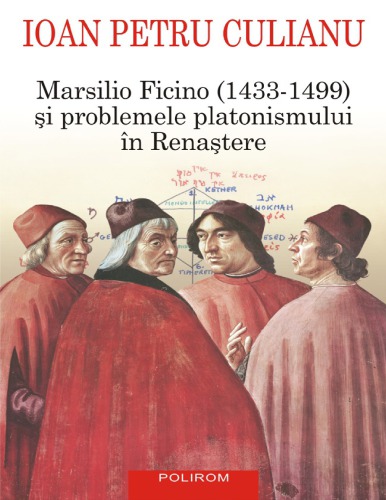 Marsilio Ficino (1433-1499) și problemele platonismului în Renasțere