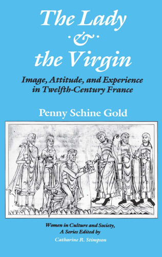 Lady and the Virgin: Image, Attitude and Experience in Twelfth-century France