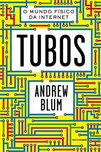 Tubos - o Mundo Físico da Internet