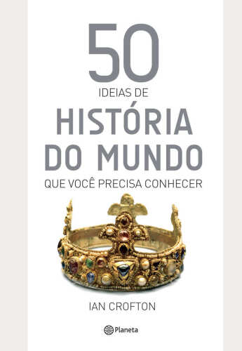 50 ideias de história do mundo que você precisa conhecer