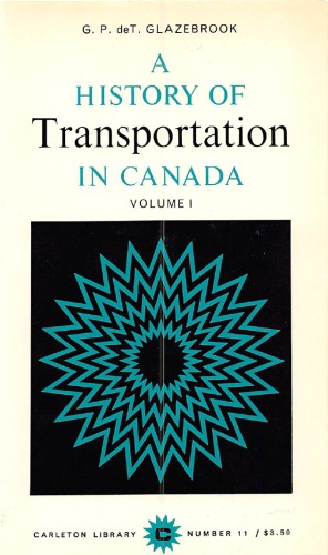 A History of Transportation in Canada, Volume 1: Continental Strategy to 1867