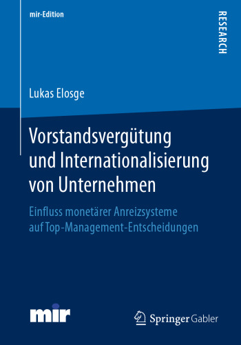 Vorstandsvergütung und Internationalisierung von Unternehmen: Einfluss monetärer Anreizsysteme auf Top-Management-Entscheidungen