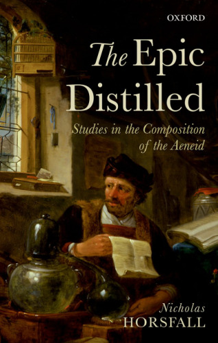 The Epic Distilled: Studies in the Composition of the Aeneid