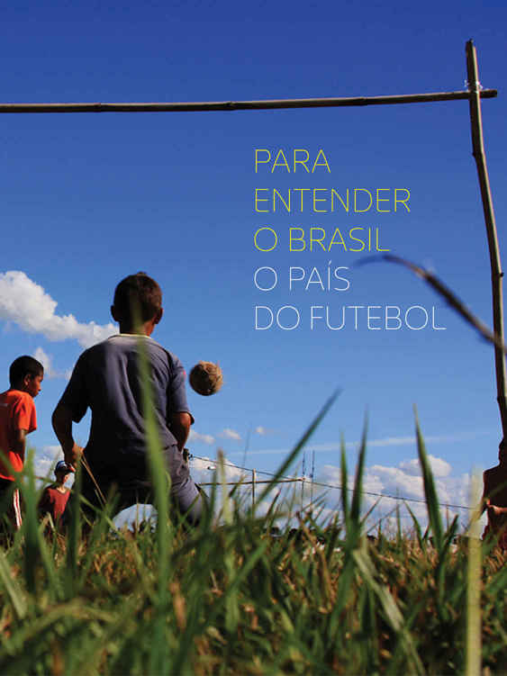 Para entender o Brasil, o país do futebol