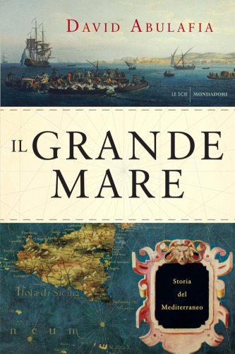 Il grande mare. Storia del Mediterraneo