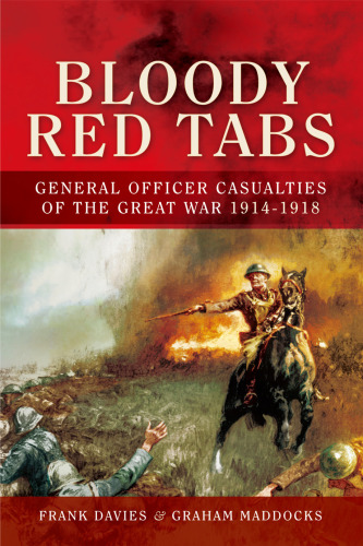 Bloody Red Tabs General Officer Casualties of the Great War 1914-1918