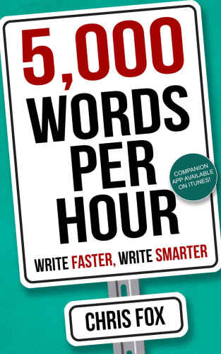 5000 Words Per Hour: Write Faster, Write Smarter