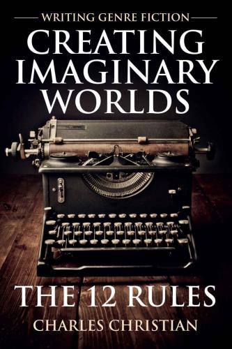 Creating Imaginary Worlds: The 12 Rules