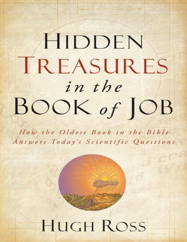 Hidden Treasures in the Book of Job: How the Oldest Book in the Bible Answers Today’s Scientific Questions