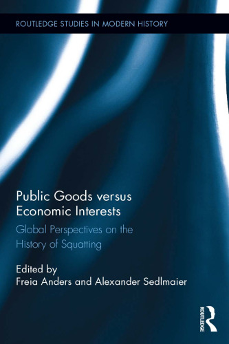 Public Goods versus Economic Interests: Global Perspectives on the History of Squatting