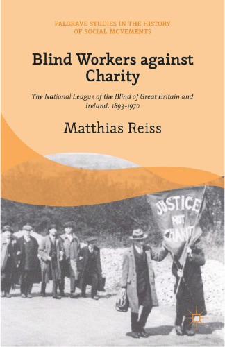 Blind workers against charity : the National League of the Blind of Great Britain and Ireland, 1893-1970