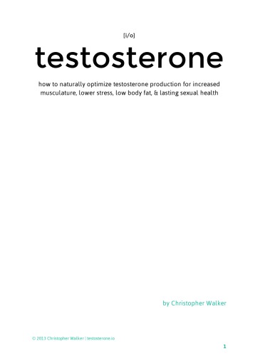 Testosterone I/O The Black Edition: how to naturally optimize testosterone production for increased musculature, lower stress, low body fat, & lasting sexual health